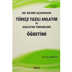 DIL BILIMI AÇISINDAN TÜRKÇE YAZILI ANLATIM VE ANLATIM TEKNIKLERI ÖĞRETİMİ - MUSTAFA CEMİLOĞLU