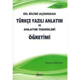 DIL BILIMI AÇISINDAN TÜRKÇE YAZILI ANLATIM VE ANLATIM TEKNIKLERI ÖĞRETİMİ - MUSTAFA CEMİLOĞLU