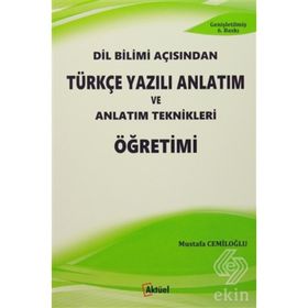 DIL BILIMI AÇISINDAN TÜRKÇE YAZILI ANLATIM VE ANLATIM TEKNIKLERI ÖĞRETİMİ - MUSTAFA CEMİLOĞLU
