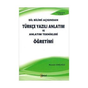 DIL BILIMI AÇISINDAN TÜRKÇE YAZILI ANLATIM VE ANLATIM TEKNIKLERI ÖĞRETİMİ - MUSTAFA CEMİLOĞLU
