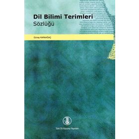 DIL BILIMI TERIMLERI SÖZLÜĞÜ - GÜNAY KARAAĞAÇ