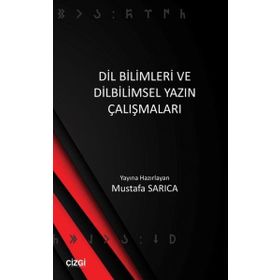 Dil Bilimleri ve Dilbilimsel Yazın Çalışmaları - Mustafa Sarıca