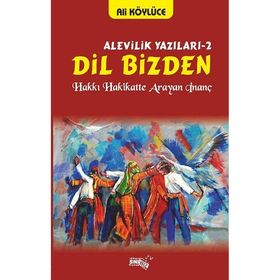 Dil Bizden - Alevilik Yazıları 2 - Ali Köylüce