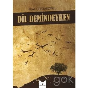 Dil Demindeyken - Fuat Odabaşıoğlu