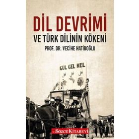 Dil Devrimi ve Türk Dilinin Kökeni - Vecihe Hatiboğlu