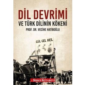 Dil Devrimi ve Türk Dilinin Kökeni - Vecihe Hatiboğlu