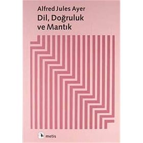 DIL DOĞRULUK VE MANTIK - ALFRED JULES AYER