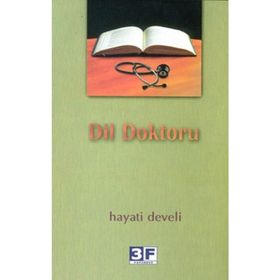 DIL DOKTORU DILE VE TÜRKÇEYE DAIR YAZILAR - HAYATI DEVELI