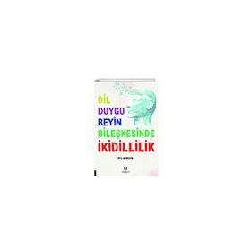 Dil-Duygu-Beyin Bileşkesinde İkidillilik Akademisyen Kitabevi