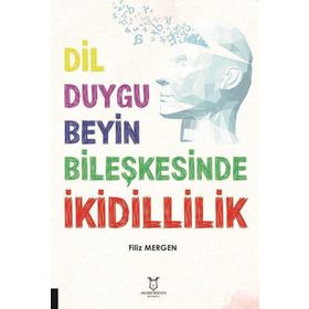 Dil-Duygu-Beyin Bileşkesinde İkidillilik Akademisyen Kitabevi