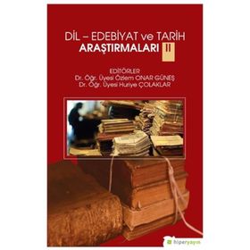 Dil-Edebiyat ve Tarih Araştırmaları 2 - Huriye Çolaklar