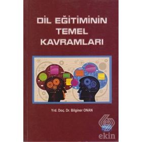 DIL EĞITIMININ TEMEL KAVRAMLARI - BILGINER ONAN