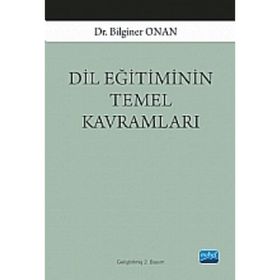 DIL EĞITIMININ TEMEL KAVRAMLARI - BILGINER ONAN