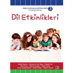 DIL ETKINLIKLERI 5 - 7 YAŞ ÇOCUKLAR İÇİN - ADALET KANDIR;ELÇİN YAZICI;GÖZDE İNAL;MÜNEVVER CAN YAŞAR;ÖZGÜN UYANIK