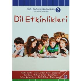 DIL ETKINLIKLERI 5 - 7 YAŞ ÇOCUKLAR İÇİN - ADALET KANDIR;ELÇİN YAZICI;GÖZDE İNAL;MÜNEVVER CAN YAŞAR;ÖZGÜN UYANIK