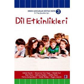 DIL ETKINLIKLERI 5 - 7 YAŞ ÇOCUKLAR İÇİN - ADALET KANDIR;ELÇİN YAZICI;GÖZDE İNAL;MÜNEVVER CAN YAŞAR;ÖZGÜN UYANIK