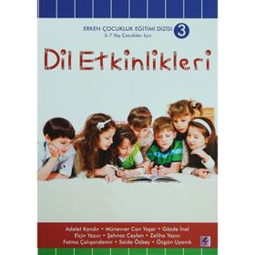 DIL ETKINLIKLERI 5 - 7 YAŞ ÇOCUKLAR İÇİN - ADALET KANDIR;ELÇİN YAZICI;GÖZDE İNAL;MÜNEVVER CAN YAŞAR;ÖZGÜN UYANIK