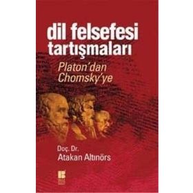 Dil Felsefesi Tartışmaları: Platon'dan Chomsky'ye - Atakan Altınörs