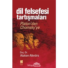 Dil Felsefesi Tartışmaları: Platon'dan Chomsky'ye - Atakan Altınörs