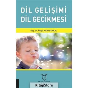 Dil Gelişimi Dil Gecikmesi - Özgül Akın Şenkal