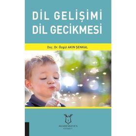 Dil Gelişimi Dil Gecikmesi - Özgül Akın Şenkal