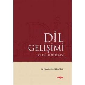 DIL GELİŞİMİ VE DIL POLİTİKASI - ŞERAFETTİN KARAKAYA