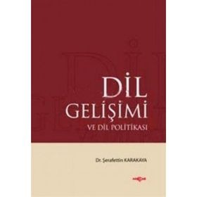 DIL GELİŞİMİ VE DIL POLİTİKASI - ŞERAFETTİN KARAKAYA