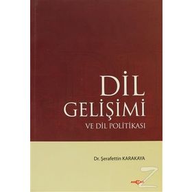 DIL GELİŞİMİ VE DIL POLİTİKASI - ŞERAFETTİN KARAKAYA