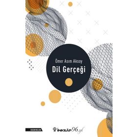 DIL GERÇEĞİ - ÖMER ASIM AKSOY
