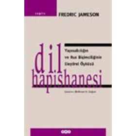 DIL HAPISHANESI YAPISALCILIĞIN VE RUS BIÇIMCILIĞININ ELEŞTIREL ÖYKÜSÜ - FREDRIC JAMESON