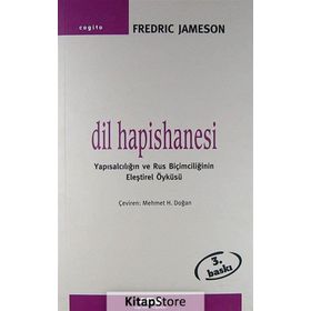 DIL HAPISHANESI YAPISALCILIĞIN VE RUS BIÇIMCILIĞININ ELEŞTIREL ÖYKÜSÜ - FREDRIC JAMESON