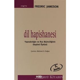 DIL HAPISHANESI YAPISALCILIĞIN VE RUS BIÇIMCILIĞININ ELEŞTIREL ÖYKÜSÜ - FREDRIC JAMESON