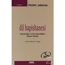 DIL HAPISHANESI YAPISALCILIĞIN VE RUS BIÇIMCILIĞININ ELEŞTIREL ÖYKÜSÜ - FREDRIC JAMESON