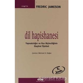 DIL HAPISHANESI YAPISALCILIĞIN VE RUS BIÇIMCILIĞININ ELEŞTIREL ÖYKÜSÜ - FREDRIC JAMESON