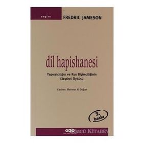 DIL HAPISHANESI YAPISALCILIĞIN VE RUS BIÇIMCILIĞININ ELEŞTIREL ÖYKÜSÜ - FREDRIC JAMESON