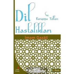Dil Hastalıkları Ve Korunma Yolları - İmam-ı Gazali