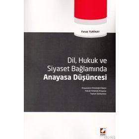 DIL, HUKUK VE SIYASET BAĞLAMINDA ANAYASA DÜŞÜNCESİ - FARUK TURINAY