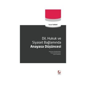 DIL, HUKUK VE SIYASET BAĞLAMINDA ANAYASA DÜŞÜNCESİ - FARUK TURINAY