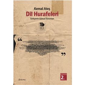 Dil Hurafeleri Türkçe'nin Güncel Sorunları - Kemal Ateş