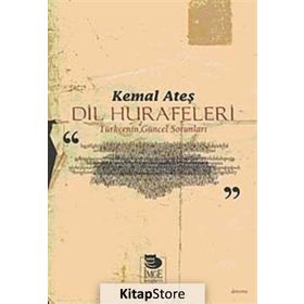 Dil Hurafeleri Türkçe'nin Güncel Sorunları - Kemal Ateş