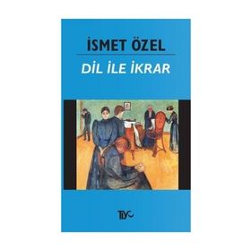 Dil ile İkrar (Osmanlıca-Türkçe) - İsmet Özel