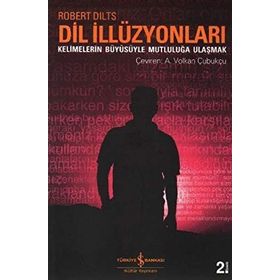 DIL İLİZYONLARI KELIMELERIN BÜYÜSÜYLE MUTLULUĞA ULAŞMAK - ROERT DILTS