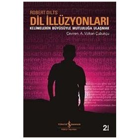 DIL İLİZYONLARI KELIMELERIN BÜYÜSÜYLE MUTLULUĞA ULAŞMAK - ROERT DILTS