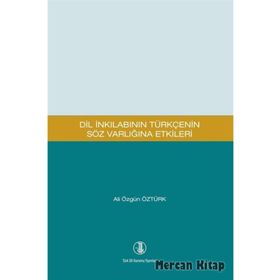 Dil İnkılabının Türkçenin Söz Varlığına Etkileri Dr. Ali Özgün Öztürk Türk Dil Kurumu Yayınları