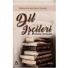 Dil İşçileri; Edebiyat Antolojisi - Mustafa Tenker