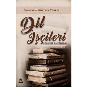 Dil İşçileri; Edebiyat Antolojisi - Mustafa Tenker