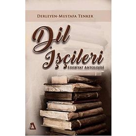 Dil İşçileri; Edebiyat Antolojisi - Mustafa Tenker