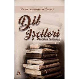 Dil İşçileri; Edebiyat Antolojisi - Mustafa Tenker