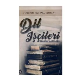 Dil İşçileri; Edebiyat Antolojisi - Mustafa Tenker