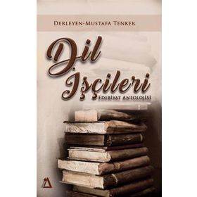 Dil İşçileri; Edebiyat Antolojisi - Mustafa Tenker